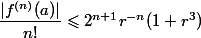 \dfrac{|f^{(n)}(a)|}{n!} \leqslant 2^{n+1}r^{-n}(1+r^3)
